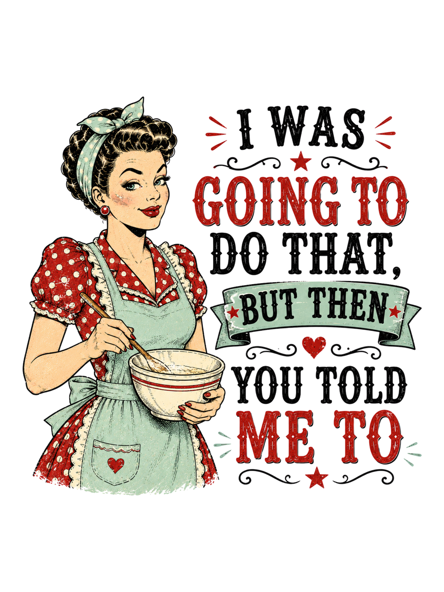 I Was Going to Do That, Then You Told Me To - Vintage Apron Air Freshener